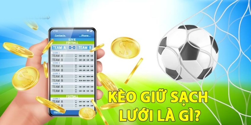 Kèo giữ sạch lưới wi88 - Bí quyết cá cược hiệu quả 1 Sơ lược về kèo giữ sạch lưới wi88